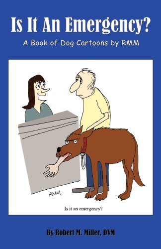 Is It an Emergency? a Book of Dog Cartoons by Rmm von Robert M. Miller Communications